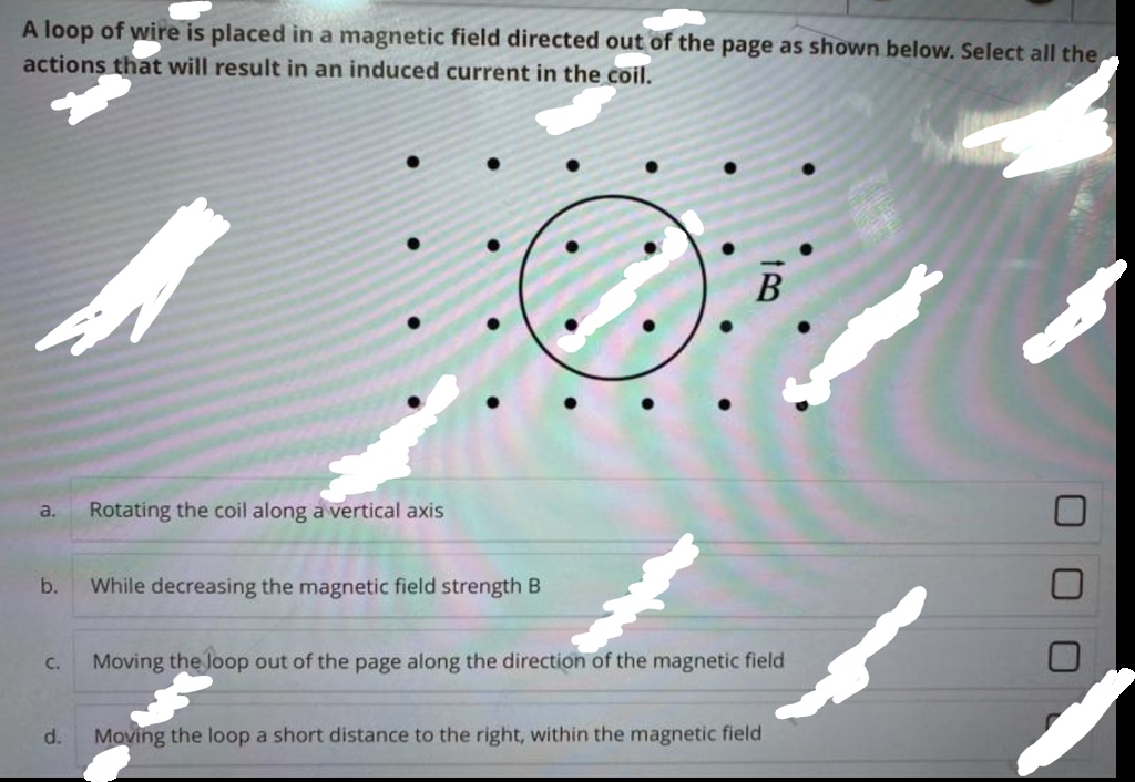 SOLVED: loop of wire is placed in a magnetic field directed out of the ...