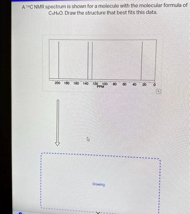 Solved A 13c Nmr Spectrum Is Shown For A Molecule With The Molecular Formula Of C4h6o Draw The 