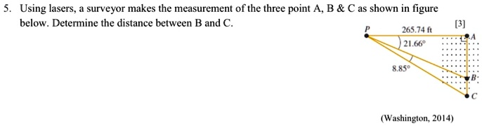 using lasers surveyor makes the measurement of the three point a b c as ...