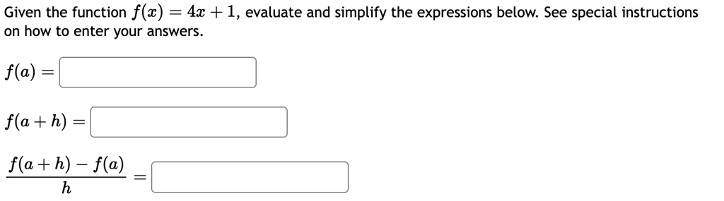 given the function fx4x1 evaluate and simplify the expressions below see special instructions on how to enter your answers fa fah fah fah 90139