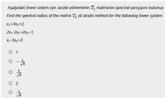 [GET ANSWER] A?a??daki lineer sistem için Jacobi yönteminin Tj ...