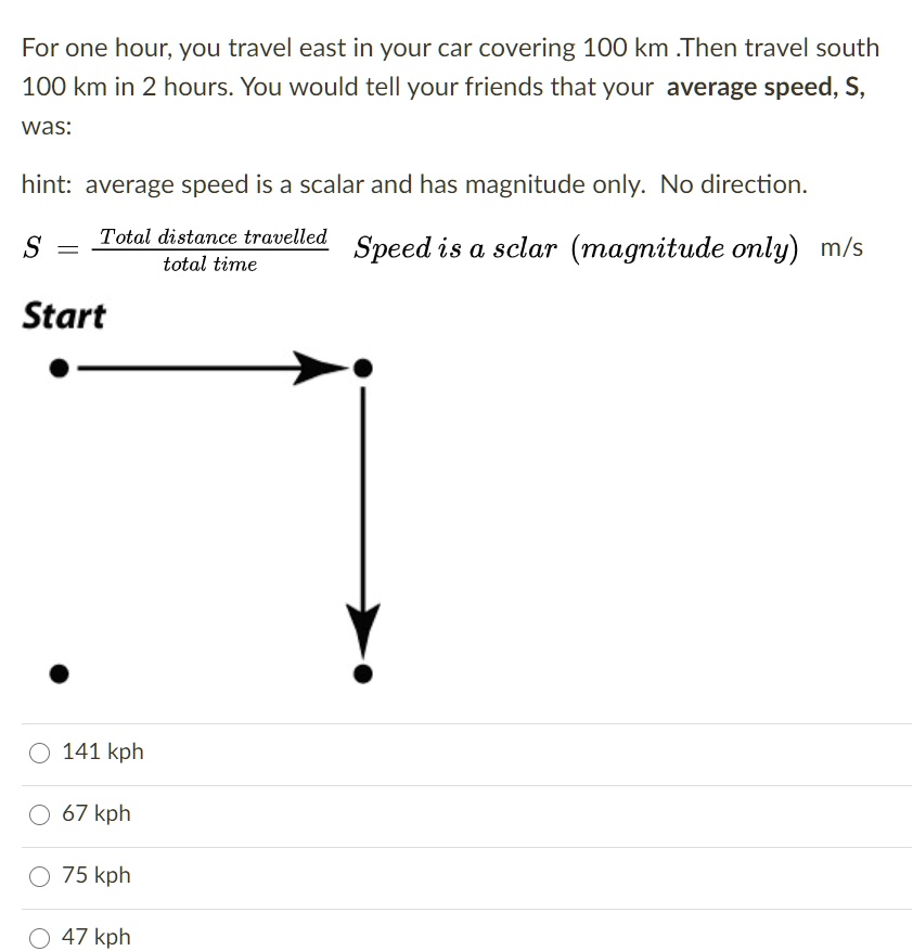 For one hour, you travel east in your car covering 100 km. Then travel ...