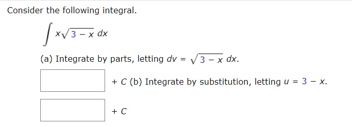 consider the following integral xv3 x dx a integrate by parts letting ...