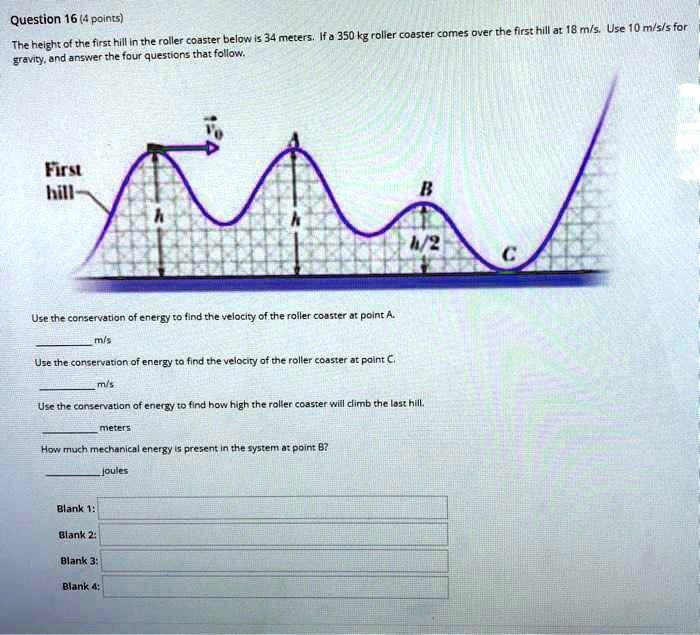 SOLVED Question 16 4 points A 350 kg roller coaster has a