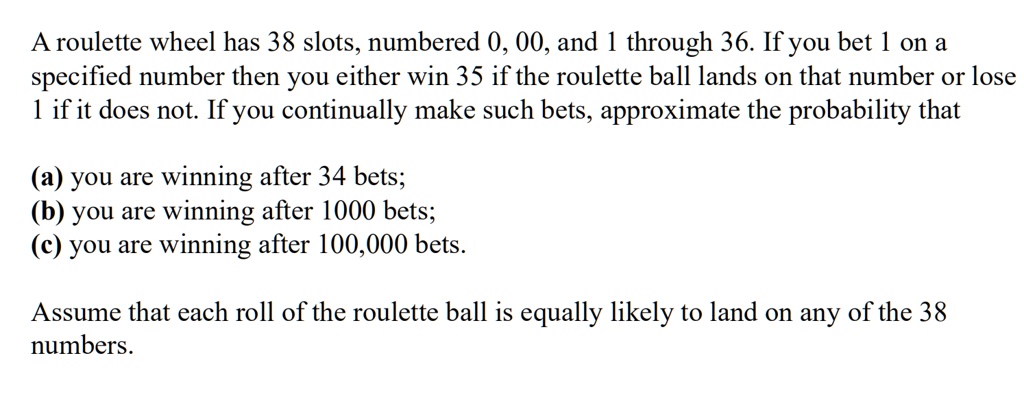 [GET ANSWER] aroulette wheel has 38 slots numbered 0 00 and through 36 ...