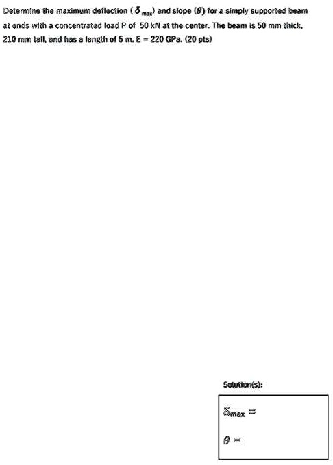 Determine the maximum deflection (δmax) and slope (θ) for a simply ...