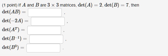 1 Point If A And B Are 3 X 3 Matrices Deta 2detb Then Det Ab Det2a ...