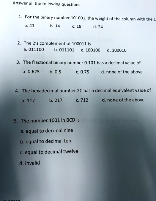 SOLVED: 1. For the binary number 101001, the weight of the column with ...