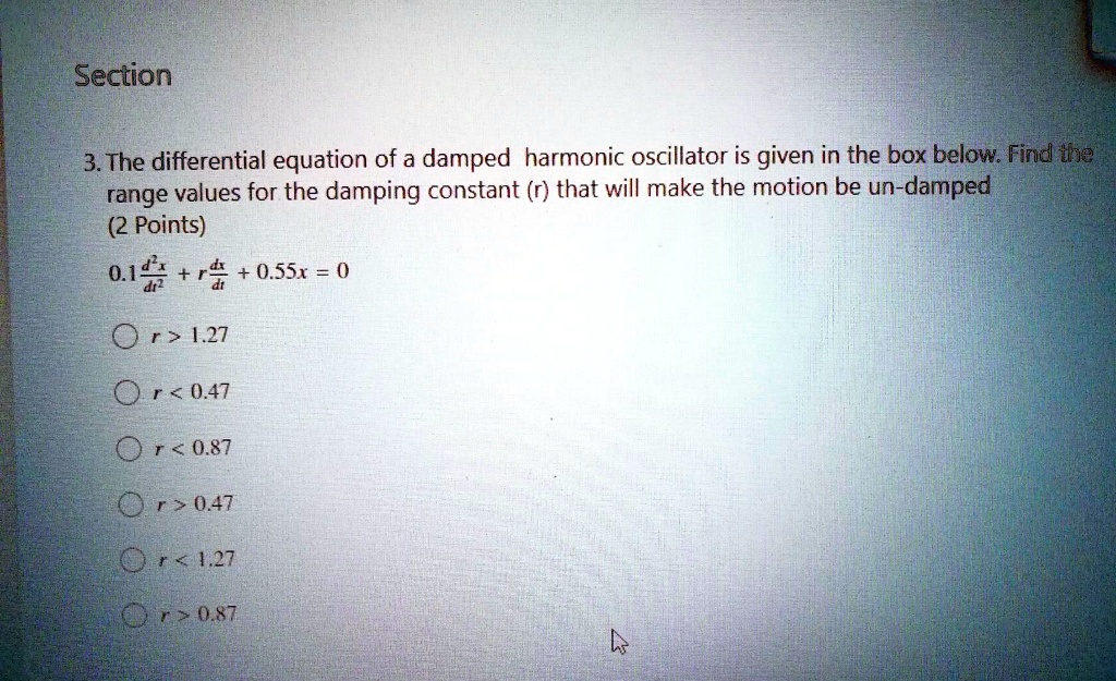 SOLVED The differential equation of a damped harmonic oscillator is