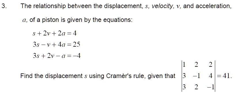 3. The relationship between the displacement, s, velocity,...