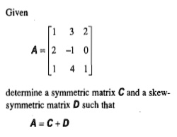 SOLVED: Given delermine symmetric matrix C and skew - symmetric malrix ...