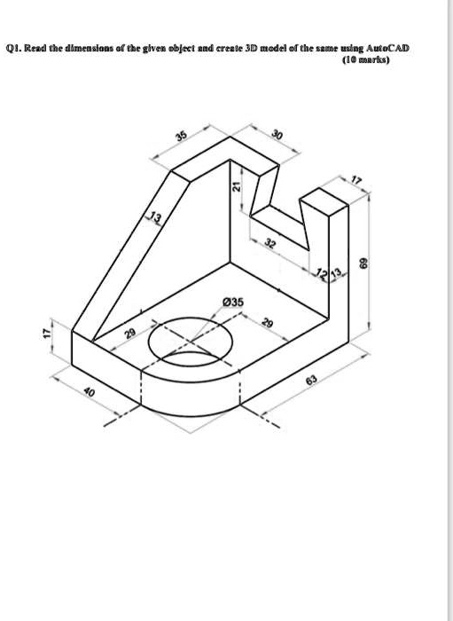Q1. Read the dimensions of the given object and create 3D...