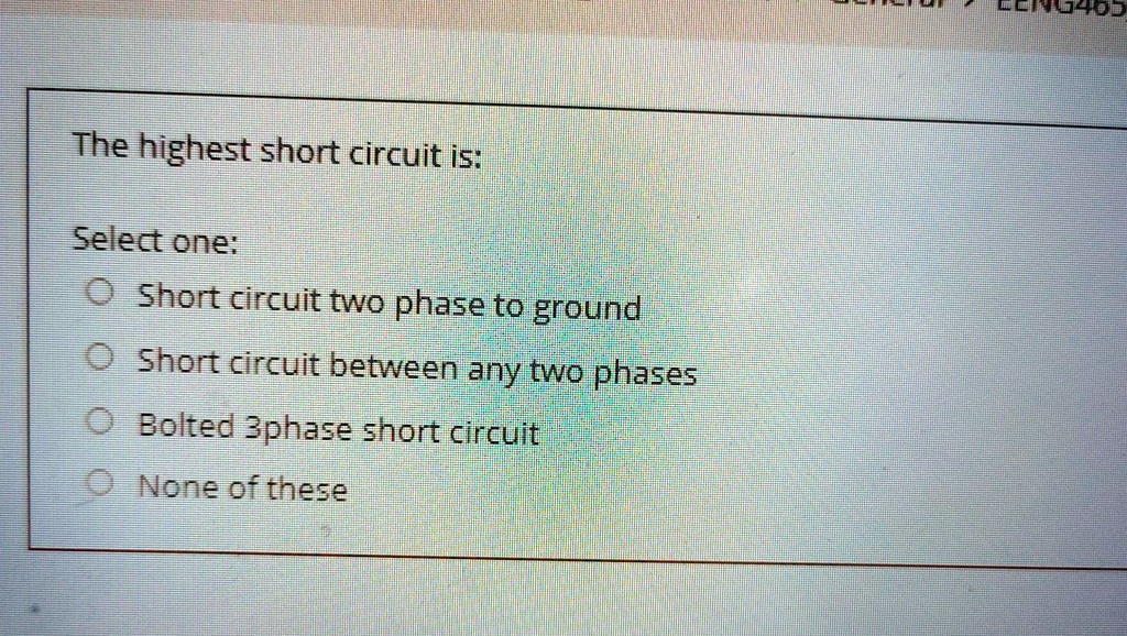 SOLVED The highest short circuit is Select one Short circuit two