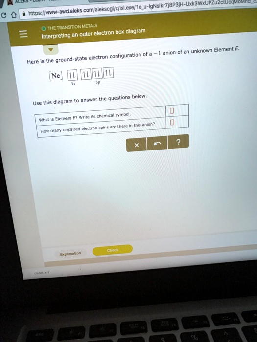 Solved Comfalekscgxislexe 1o U Lgnslkr7j8p3 H4 Lxkiwxupzuzctuca Https Ilwww Awd Aleks The Transition Metals Interpreting An Outer Electron Box Diagram Anion An Unknown Element Ground State Electron Configuration Of Here Ne Answer The Questions