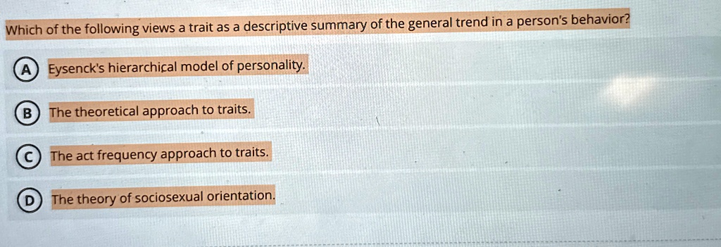 which of the following views a trait as a descriptive summary of the general trend in a persons behavior a eysencks hierarchical model of personality b the theoretical approach to traits c t 59935