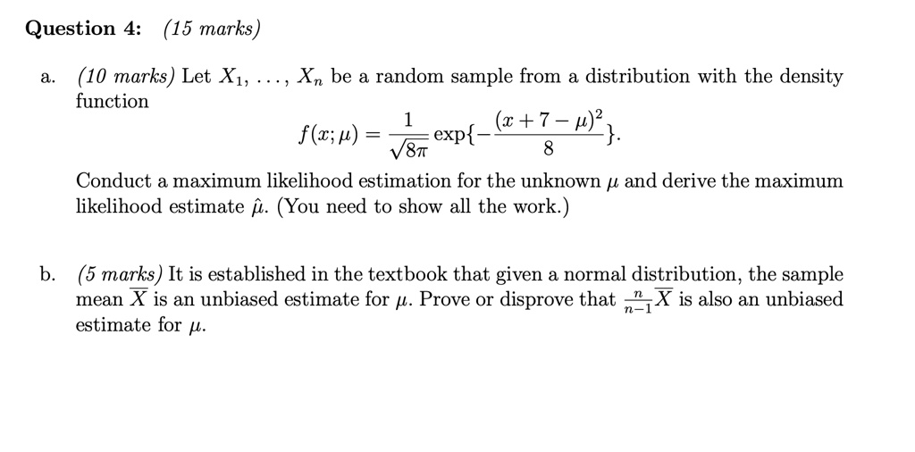 question 4 15 marks 10 marks let x1 function xn be a random sample from distribution with the density x 7 exp p fcp 8t conduct a maximum likelihood estimation for the unknown p and derive th 20886