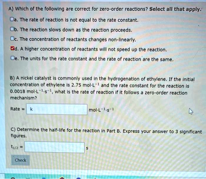 A) Which of the following are correct for zeroorder reactions? Select