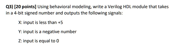 SOLVED: Q3) [20 points] Using behavioral modeling, write a Verilog HDL ...