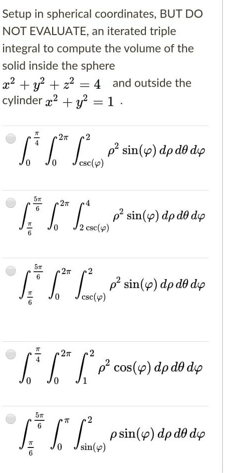 SOLVED: Setup in spherical coordinates, BUT DO NOT EVALUATE, an ...