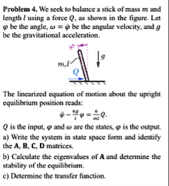 problem 4 we seek to balance a stick of mass m and length l using a ...