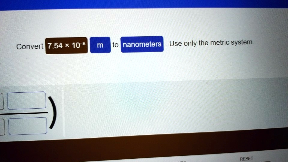 Solved Convert 754 10 8 M To Nanometers Use Only The Metric System