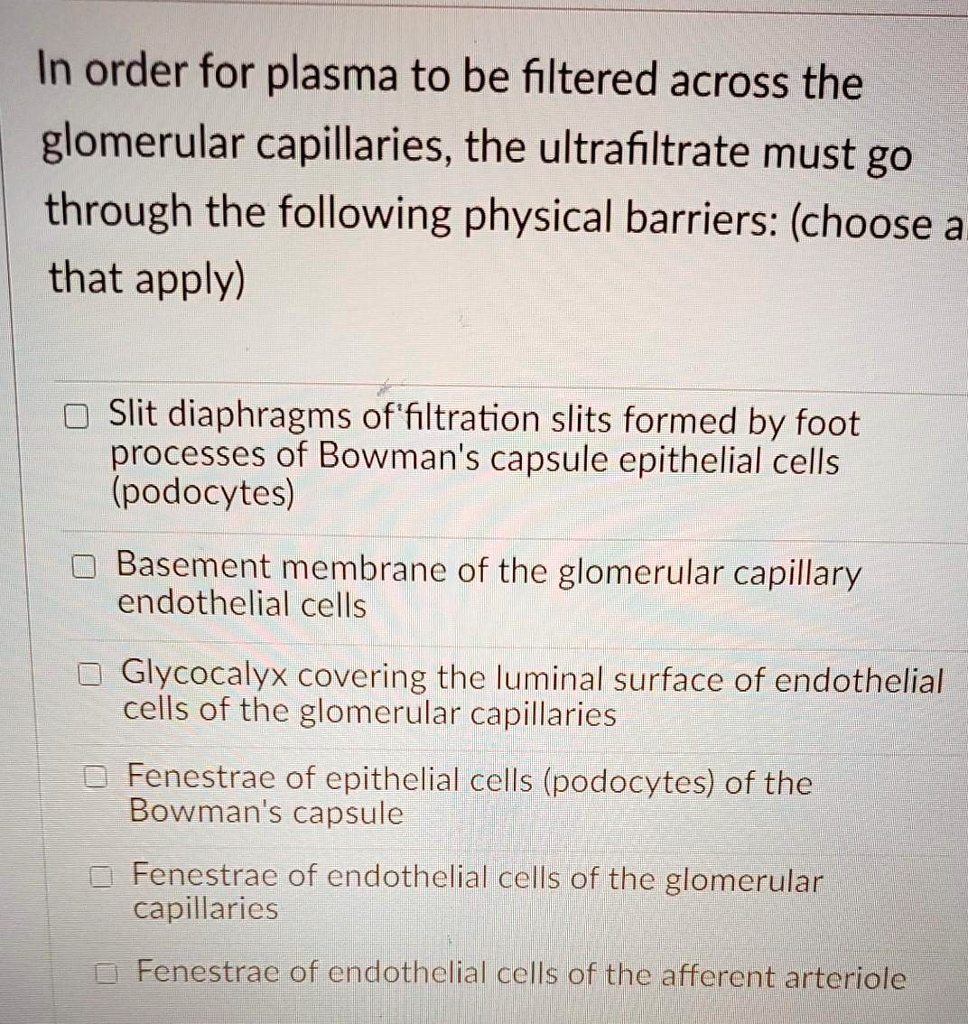 SOLVED In order for plasma to be filtered across the glomerular