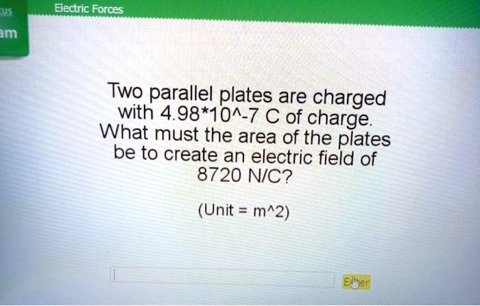 Two parallel plates are charged with 4.98*10^-7 C of charge. What must ...