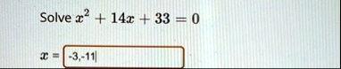 solve x2 14x 33 0 x 3 11 86218