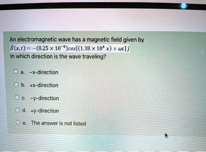 an electromagnetic wave has a magnetic field given by bxt 825 x 10 ...
