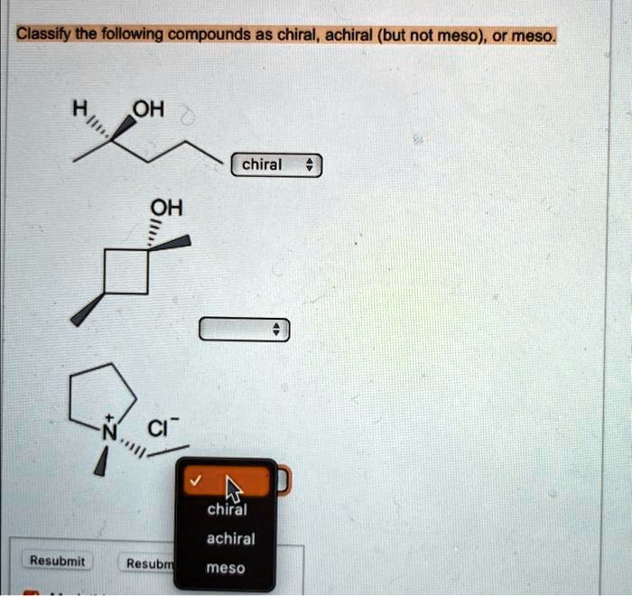 N Meso Lay R Ree Classify the following compounds as chiral, achiral (but not meso), or ...