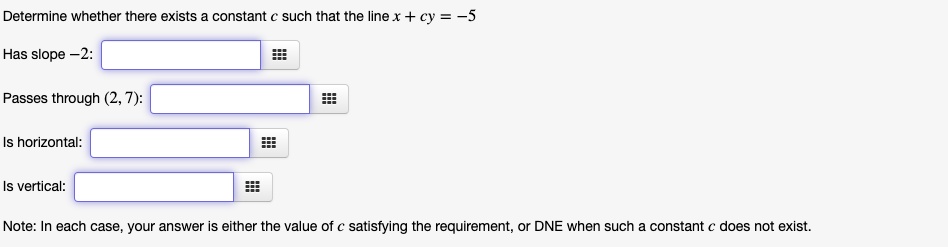 determine whether there exists constant such that the line x cy 5 has slope 2 passes through 2 is horizontal is vertical note in each case your answer is either the value of satisfying the  80103