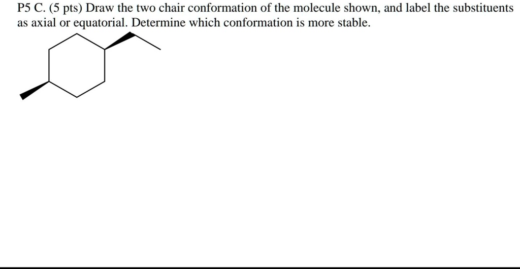 SOLVEDPS C. (5 pts) Draw the two chair conformation of the molecule