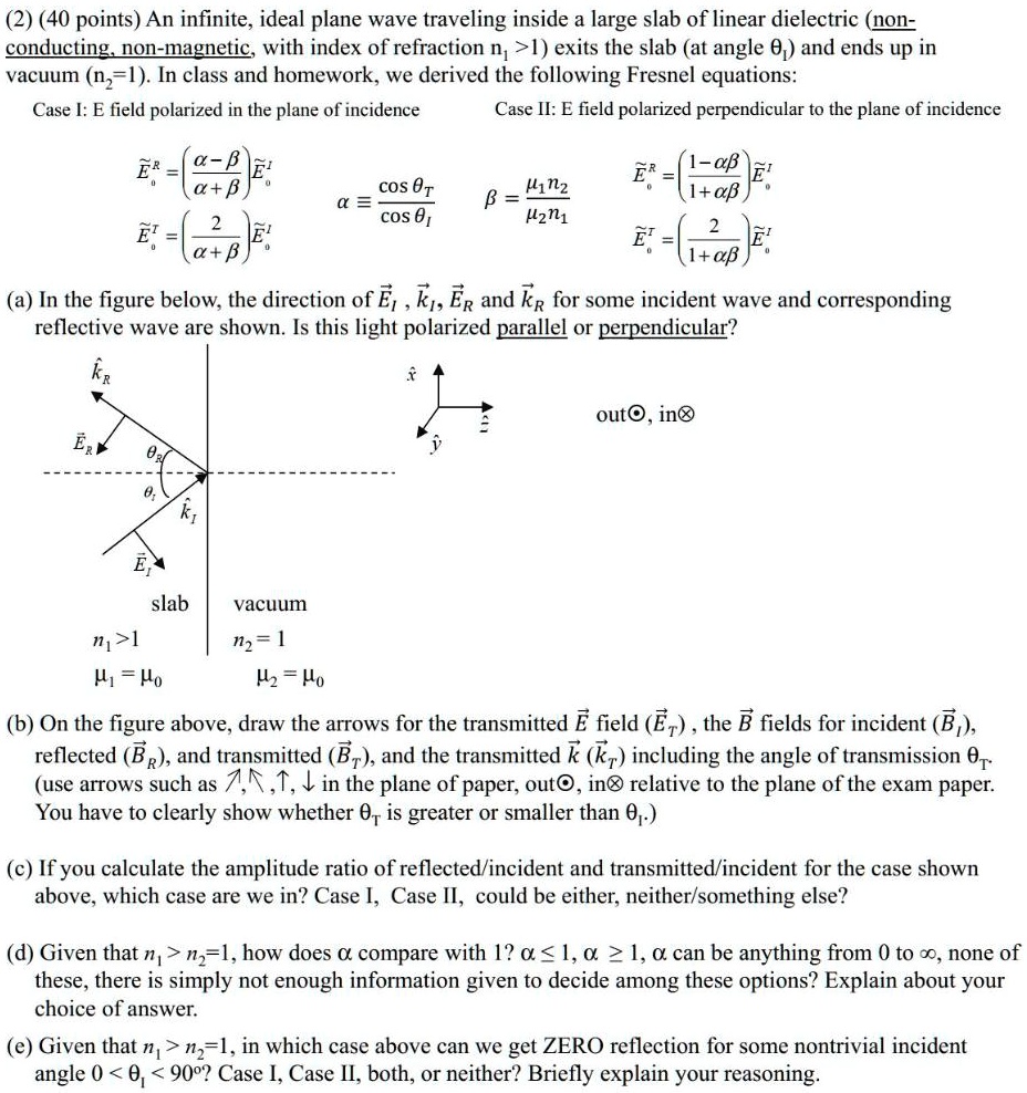 based on griffiths electrodynamics 240 pointsan infiniteideal plane wave traveling inside a large slab of linear dielectric non conductingnon magneticwith index of refraction nl exits the sl 64431