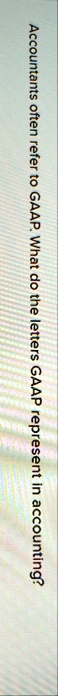accountants often refer to gaap what do the letters gaap represent in accounting 82353