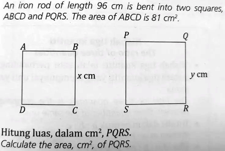 An iron rod of length 96 cm is bent into two squares, ABCD and PQRS ...