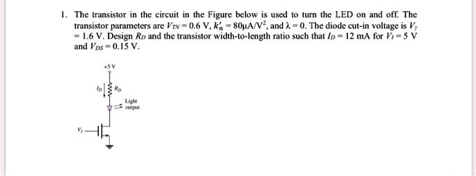 SOLVED: The transistor in the circuit in the Figure below is used to ...