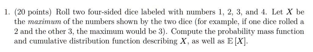 SOLVED: Roll two four-sided dice labeled with numbers 1, 2, 3, and 4 ...