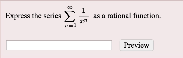 Express the series sumn=1^infty frac1x^n as a rational function.
