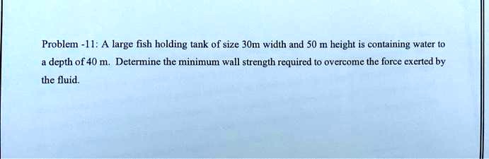 Problem -11: A large fish holding tank of size 30m width and 50 m ... - Fish Holding Tank Size