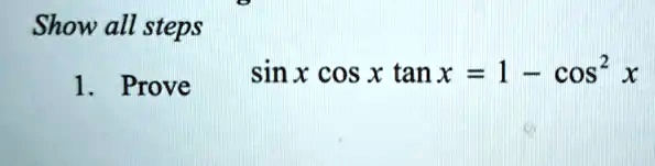 show all steps sin x cos x tanx cos x prove 36708