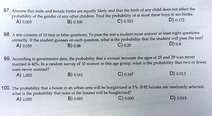 SOLVED: 97. Assume that male and female births are equally likely and ...