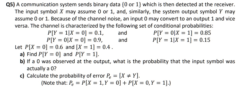 Q5) A communication system sends binary data 0 or 1 which is then ...