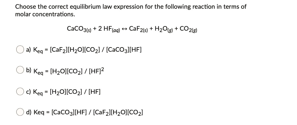 SOLVED: Choose the correct equilibrium law expression for the following ...