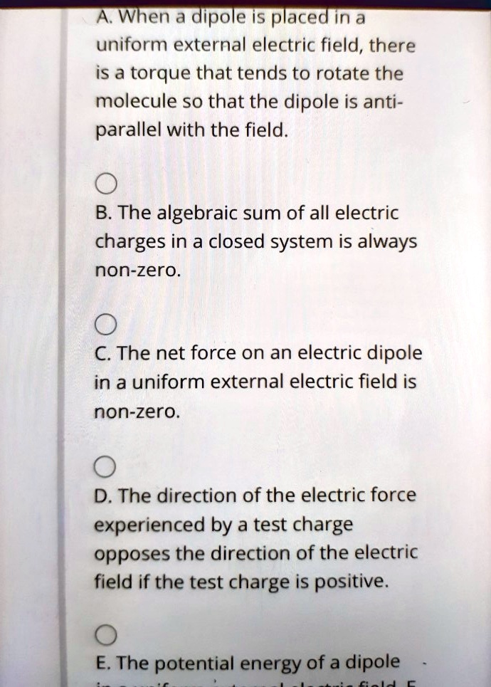 A When a dipole is placed in a uniform external electric field, there ...