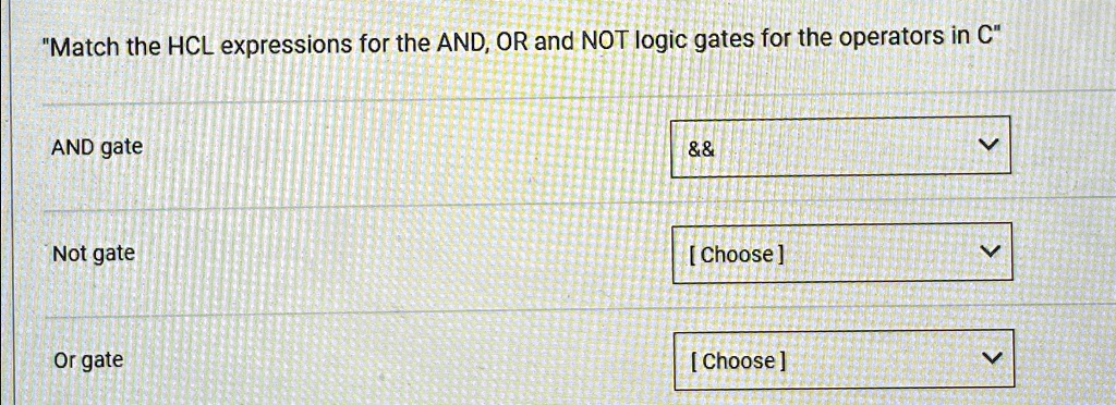 Match the HCL expressions for the AND, OR and NOT logic...