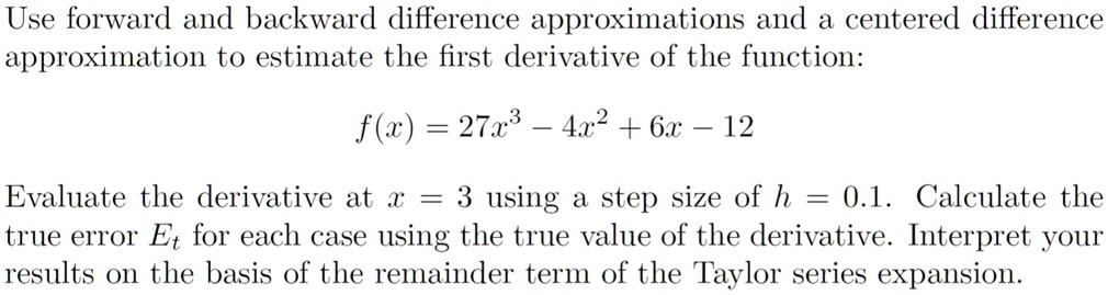 SOLVED: Use forward and backward difference approximations and a ...