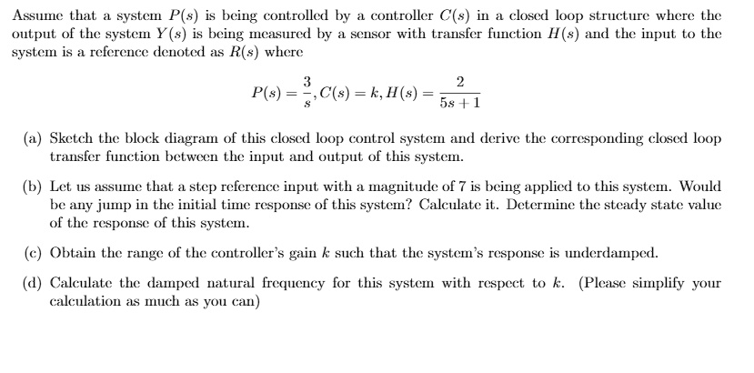 SOLVED: Assume that a system P(s) is being controlled by a controller C ...
