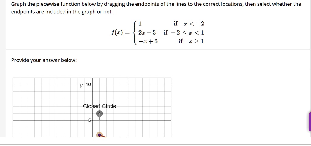 Function Graph With Endpoints Graph the piecewise function below by dragging the endpoints of the ...