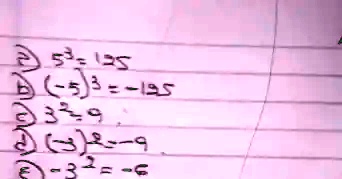 a) 5^3 = 125
b) (-5)^3 = -125
c) 3^2 = 9
d) (-3)^2 = 9
e) -3^2 = -9