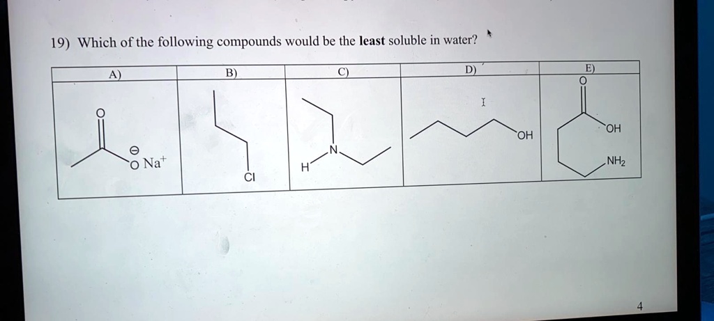Solved:19) Which Of The Following Compounds Would Be The Least Soluble In  Water? Oh Oh Nat Nhz Solved:19) Which Of The Following Compounds Would Be The Least Soluble In  Water? Oh Oh Nat Nhz